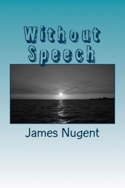 Cover for James Nugent · Without Speech (Paperback Book) (2013)