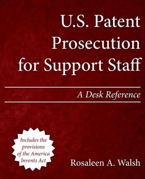 Cover for Rosaleen a Walsh · U.s. Patent Prosecution for Support Staff: a Desk Reference (Paperback Book) (2014)