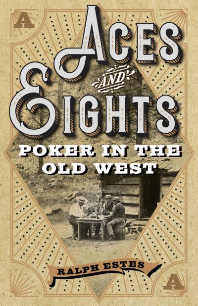 Cover for Ralph Estes · Aces and Eights: Poker in the Old West (Paperback Book) [New edition] (2021)
