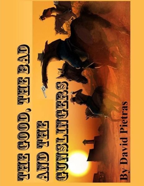 Cover for David Pietras · The Good, the Bad and the Gunslingers (Paperback Book) (2013)