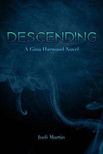 Cover for Indi Martin · Descending: a Gina Harwood Novel (The Gina Harwood Series) (Volume 2) (Paperback Bog) (2014)