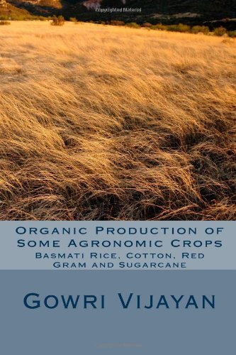 Cover for Gowri Vijayan · Organic Production of Some Agronomic Crops: Basmati Rice, Cotton, Red Gram, and Sugarcane (Taschenbuch) (2014)