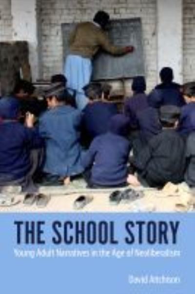 Cover for David Aitchison · The School Story: Young Adult Narratives in the Age of Neoliberalism - Children's Literature Association Series (Hardcover Book) (2022)
