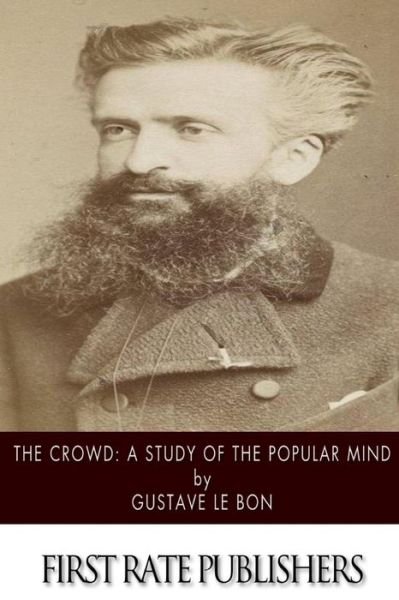 The Crowd: a Study of the Popular Mind - Gustave Le Bon - Książki - Createspace - 9781500211622 - 16 czerwca 2014
