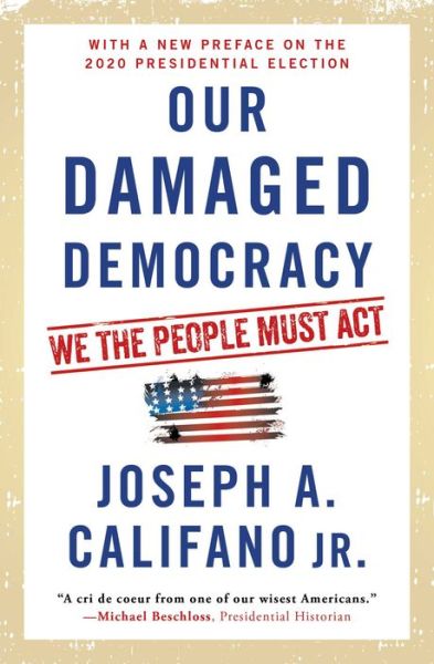Cover for Joseph A. Califano · Our Damaged Democracy: We the People Must Act (Taschenbuch) (2019)