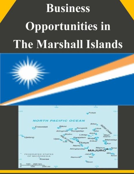 Cover for U.s. Department of Commerce · Business Opportunities in the Marshall Islands (Paperback Book) (2014)