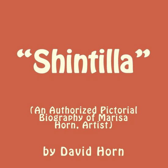 Cover for David Horn · Shintilla: (A Authorised Pictorial Biography of Marisa Horn, Artist.) (Paperback Book) (2015)