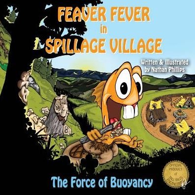 Feaver Fever in Spillage Village: the Force of Buoyancy - Nathan Phillips - Books - Createspace - 9781505951622 - December 28, 2014