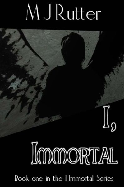 Cover for M J Rutter · I, Immortal the Series, Book One (Paperback Book) (2015)