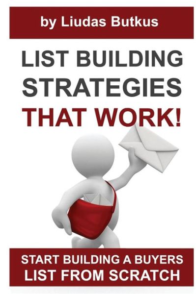 Cover for Liudas Butkus · List Building Strategies That Work: Start Building a Buyers List from Scratch (Taschenbuch) (2015)