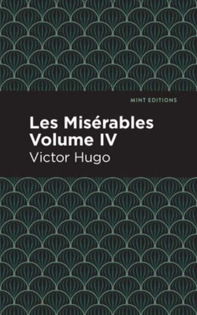 Cover for Victor Hugo · Les Miserables Volume IV - Mint Editions (Gebundenes Buch) (2021)