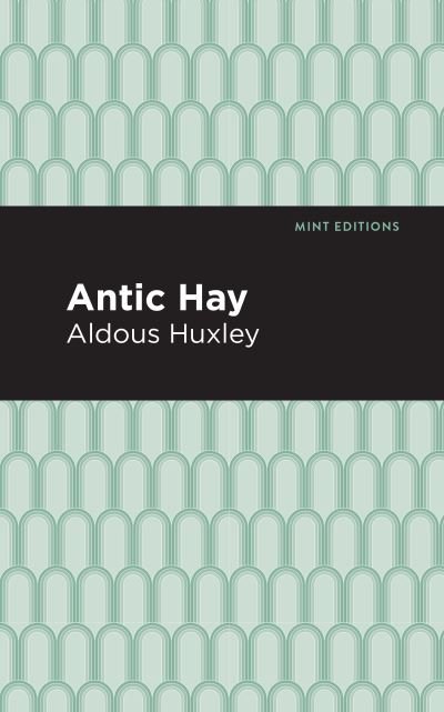 Cover for Aldous Huxley · Antic Hay - Mint Editions (Hardcover bog) (2020)
