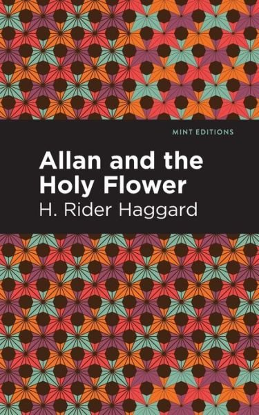 Cover for H. Rider Haggard · Allan and the Holy Flower - Mint Editions (Taschenbuch) (2021)