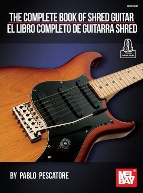 The Complete Book of Shred Guitar: El Libro Completo De Guitarra Shred - Pablo Pescatore - Livres - Mel Bay Publications,U.S. - 9781513462622 - 12 juin 2019