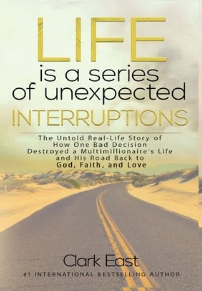 Cover for Clark East · Life is a Series of Unexpected Interruptions (Hardcover Book) (2020)