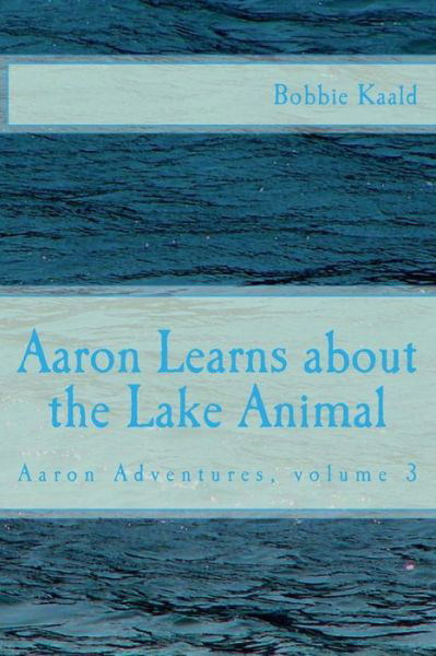 Cover for Bobbie Kaald · Aaron Learns About the Lake Animal (Paperback Book) (2015)
