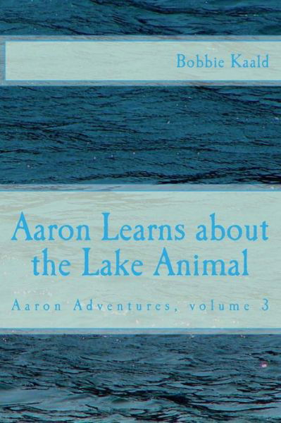 Cover for Bobbie Kaald · Aaron Learns About the Lake Animal (Pocketbok) (2015)