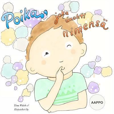 Cover for Tiina Walsh · Poika, joka unohti nimensa AAPPO (Paperback Book) (2016)