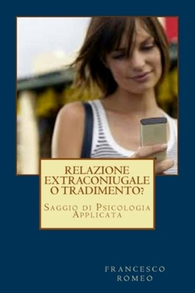 Cover for Francesco Romeo · Relazione Extraconiugale o Tradimento? (Paperback Book) (2015)