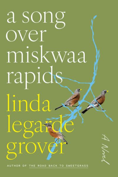 Cover for Linda LeGarde Grover · A Song Over Miskwaa Rapids: A Novel (Hardcover Book) (2023)