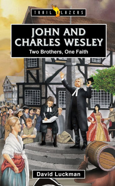 Cover for David Luckman · John and Charles Wesley: Two Brothers, One Faith - Trail Blazers (Paperback Book) (2024)