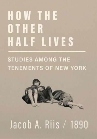 Cover for Jacob a Riis · How the Other Half Lives - Studies Among the Tenements of New York (Paperback Book) (2018)