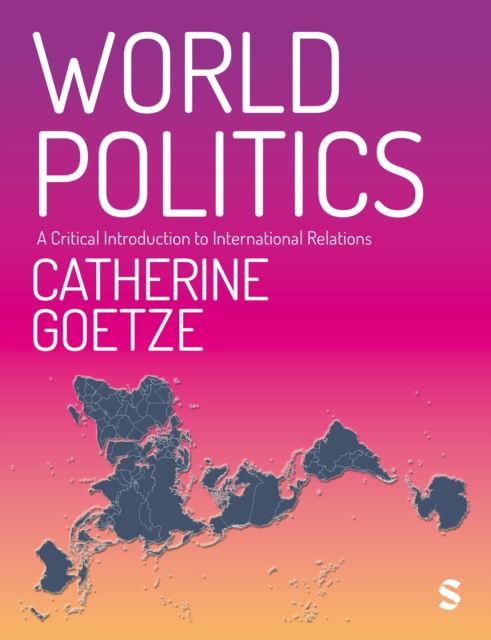 Cover for Catherine Goetze · World Politics: A Critical Introduction to International Relations (Paperback Book) (2026)
