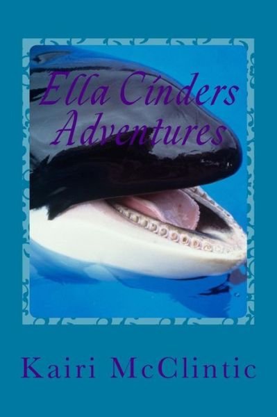 Cover for Kairi McClintic · Ella Cinders Adventures (Pocketbok) (2016)