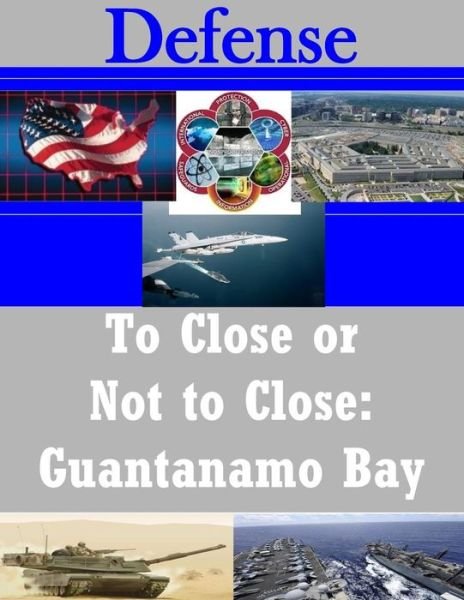 Cover for Air Command And Staff College · To Close or Not to Close: Guantanamo Bay (Defense) (Bog) (2016)