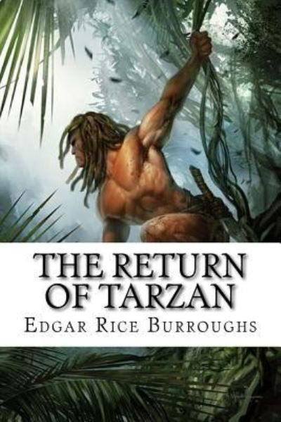 The Return Of Tarzan - Edgar Rice Burroughs - Kirjat - Createspace Independent Publishing Platf - 9781541322622 - keskiviikko 28. joulukuuta 2016