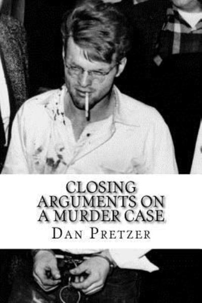 Cover for Dan Pretzer · Closing Arguments On A Murder Case (Paperback Book) (2017)