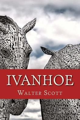 Ivanhoe - Walter Scott - Livres - CreateSpace Independent Publishing Platf - 9781543117622 - 14 février 2017