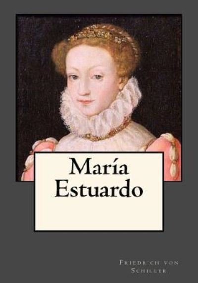 Cover for Friedrich von Schiller · Maria Estuardo (Paperback Book) (2017)