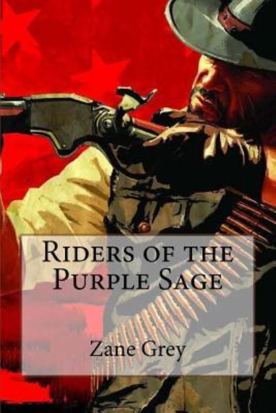 Riders of the Purple Sage Zane Grey - Zane Grey - Kirjat - Createspace Independent Publishing Platf - 9781545043622 - perjantai 31. maaliskuuta 2017