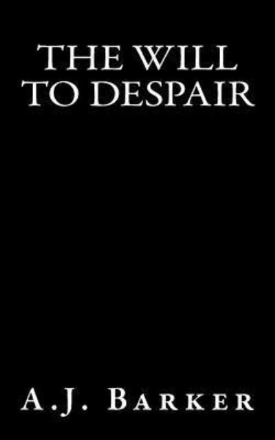 Cover for Aj Barker · The Will To Despair (Paperback Book) (2017)