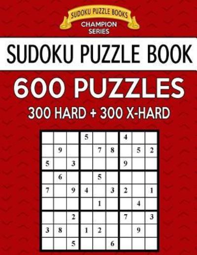 Cover for Sudoku Puzzle Books · Sudoku Puzzle Book, 600 Puzzles, 300 Hard and 300 Extra Hard (Taschenbuch) (2017)