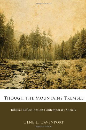 Cover for Gene L Davenport · Though the Mountains Tremble: Biblical Reflections on Contemporary Society (Paperback Book) (2009)