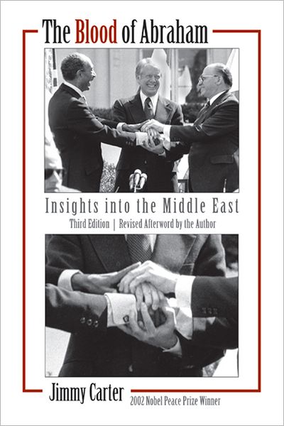 The Blood of Abraham: Insights into the Middle East - Jimmy Carter - Książki - University of Arkansas Press - 9781557288622 - 1 października 2007