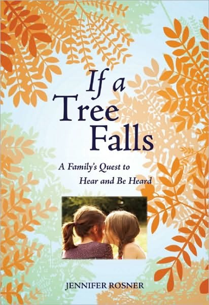 Cover for Jennifer Rosner · If A Tree Falls: A Family's Quest to Hear and Be Heard (Paperback Book) (2010)