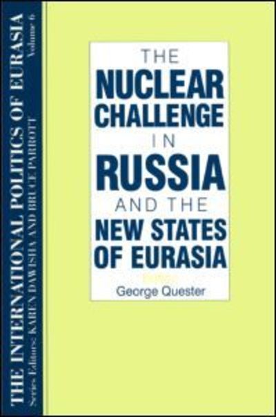 Cover for S. Frederick Starr · The International Politics of Eurasia: v. 6: The Nuclear Challenge in Russia and the New States of Eurasia (Inbunden Bok) [6 New edition] (1995)