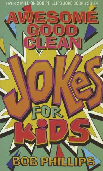 Awesome Good Clean Jokes for Kids - Bob Phillips - Books - Harvest House Publishers,U.S. - 9781565070622 - June 24, 1992