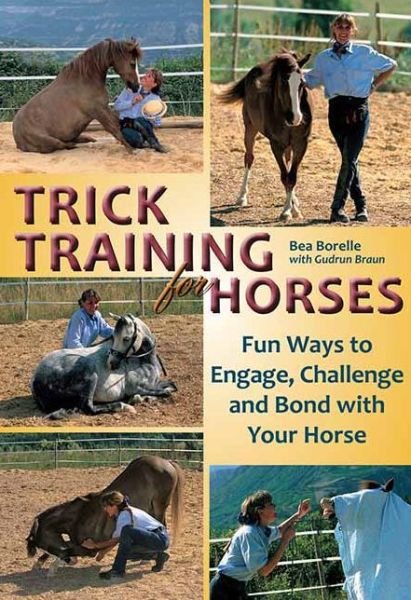 Trick Training for Horses - Bea Borelle - Books -  - 9781570764622 - 2011