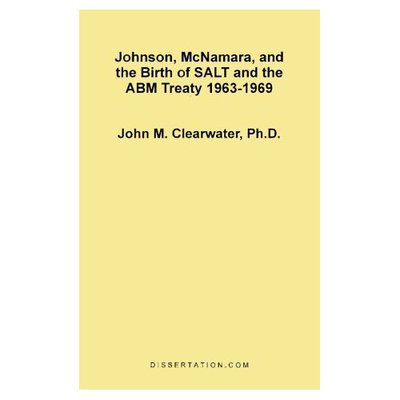 Cover for John Murray Clearwater · Johnson, Mcnamara, and the Birth of Salt and the Abm Treaty 1963-1969 (Paperback Book) (1996)