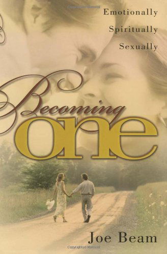 "Becoming One: Emotionally, Physically, Spiritually " - Joe Beam - Books - Howard Publishing - 9781582293622 - November 1, 2003