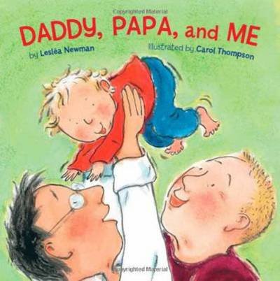 Daddy, Papa, and Me - Leslea Newman - Książki - Tricycle Press - 9781582462622 - 9 czerwca 2009