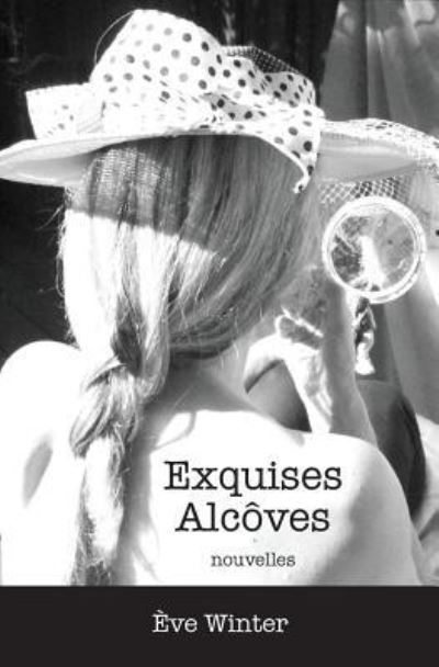 Cover for Eve Winter · Exquises Alcoves: nouvelles (Paperback Book) (2018)