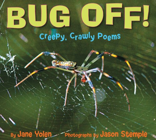 Cover for Jane Yolen · Bug Off! Creepy, Crawly Poems: Creepy, Crawly Poems (Hardcover Book) (2012)