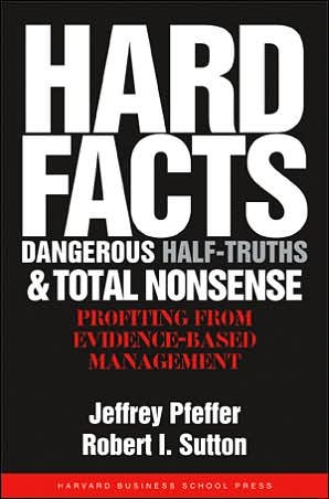 Cover for Jeffrey Pfeffer · Hard Facts, Dangerous Half-Truths, and Total Nonsense: Profiting from Evidence-based Management (Hardcover Book) (2006)