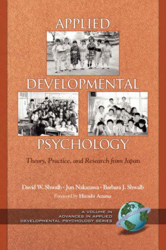 Applied Developmental Psychology: Theory, Practice, and Research from Japan (Advances in Applied Developmental Psychology) - Barbara J. Shwalb - Books - Information Age Publishing - 9781593112622 - February 1, 2005
