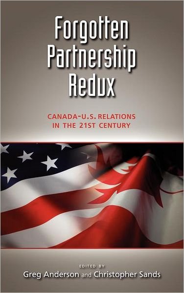 Cover for Greg Anderson · Forgotten Partnership Redux: Canada-u.s. Relations in the 21st Century (Gebundenes Buch) (2011)